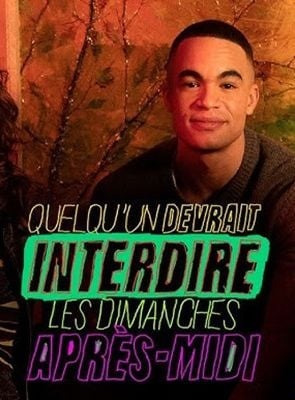 Quelqu’un devrait interdire les dimanches après-midi